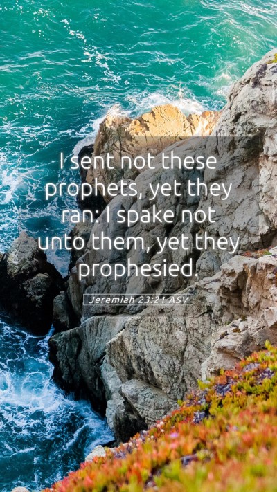 Picture 05 - Jeremiah 23:21 ASV Mobile Phone Wallpaper - I sent not these prophets, yet they ran: I spake - Mobile Bible Verse Wallpaper