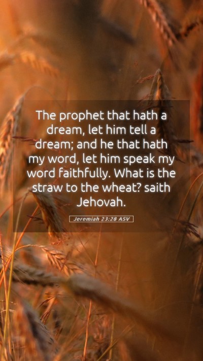 Picture 05 - Jeremiah 23:28 ASV Mobile Phone Wallpaper - The prophet that hath a dream, let him tell a - Mobile Bible Verse Wallpaper