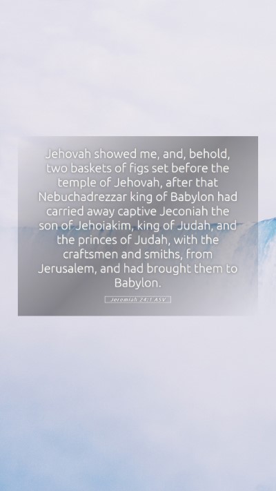Picture 05 - Jeremiah 24:1 ASV Mobile Phone Wallpaper - Jehovah showed me, and, behold, two baskets of - Mobile Bible Verse Wallpaper