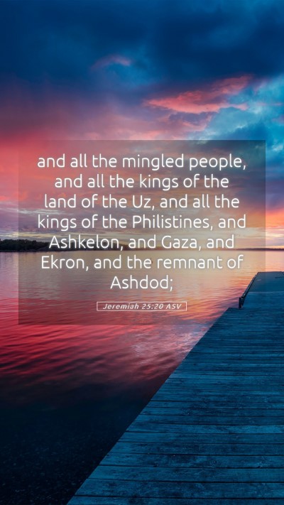 Picture 05 - Jeremiah 25:20 ASV Mobile Phone Wallpaper - and all the mingled people, and all the kings of - Mobile Bible Verse Wallpaper