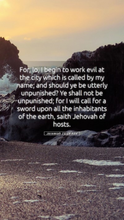 Picture 05 - Jeremiah 25:29 ASV Mobile Phone Wallpaper - For, lo, I begin to work evil at the city which - Mobile Bible Verse Wallpaper