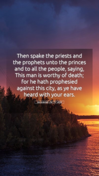 Picture 05 - Jeremiah 26:11 ASV Mobile Phone Wallpaper - Then spake the priests and the prophets unto the - Mobile Bible Verse Wallpaper