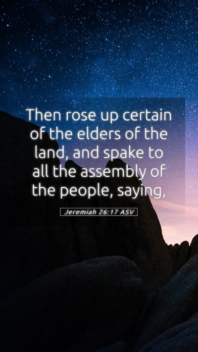 Picture 05 - Jeremiah 26:17 ASV Mobile Phone Wallpaper - Then rose up certain of the elders of the land, - Mobile Bible Verse Wallpaper