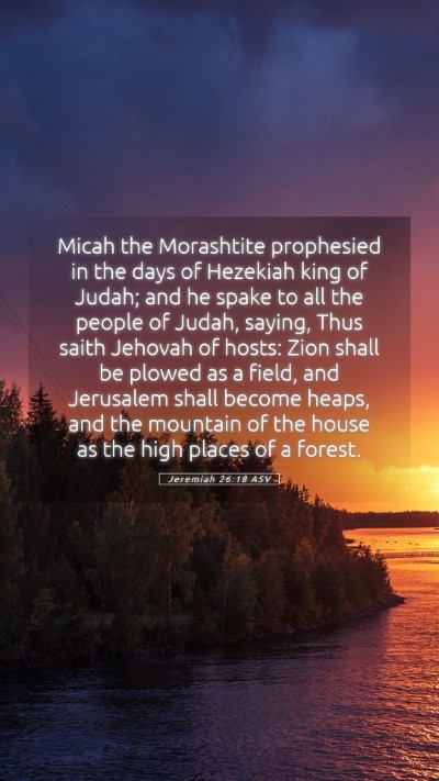 Picture 05 - Jeremiah 26:18 ASV Mobile Phone Wallpaper - Micah the Morashtite prophesied in the days of - Mobile Bible Verse Wallpaper