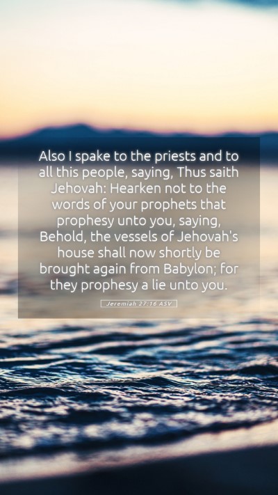 Picture 05 - Jeremiah 27:16 ASV Mobile Phone Wallpaper - Also I spake to the priests and to all this - Mobile Bible Verse Wallpaper