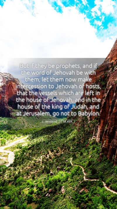 Picture 05 - Jeremiah 27:18 ASV Mobile Phone Wallpaper - But if they be prophets, and if the word of - Mobile Bible Verse Wallpaper