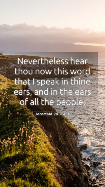 Picture 05 - Jeremiah 28:7 ASV Mobile Phone Wallpaper - Nevertheless hear thou now this word that I speak - Mobile Bible Verse Wallpaper