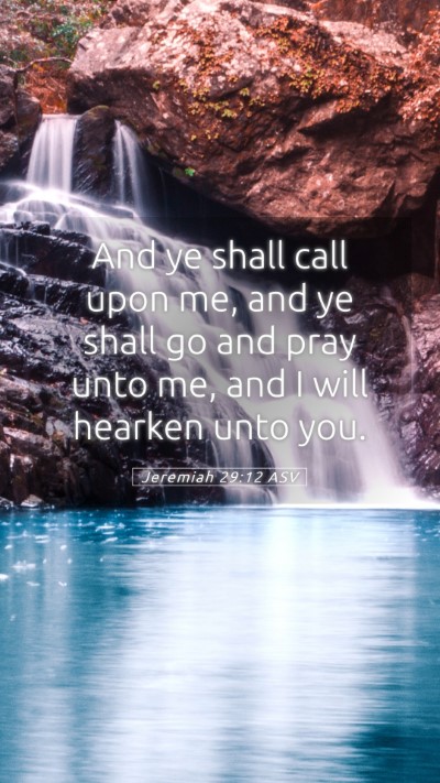 Picture 05 - Jeremiah 29:12 ASV Mobile Phone Wallpaper - And ye shall call upon me, and ye shall go and - Mobile Bible Verse Wallpaper
