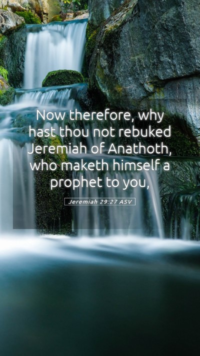Picture 05 - Jeremiah 29:27 ASV Mobile Phone Wallpaper - Now therefore, why hast thou not rebuked Jeremiah - Mobile Bible Verse Wallpaper
