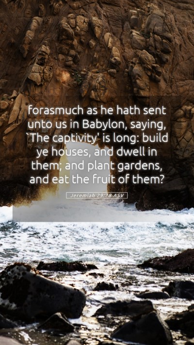 Picture 05 - Jeremiah 29:28 ASV Mobile Phone Wallpaper - forasmuch as he hath sent unto us in Babylon, - Mobile Bible Verse Wallpaper