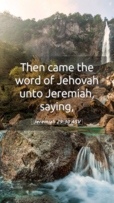 Picture 05 - Jeremiah 29:30 ASV Mobile Phone Wallpaper - Then came the word of Jehovah unto Jeremiah, - Mobile Bible Verse Wallpaper
