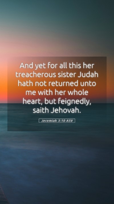 Picture 05 - Jeremiah 3:10 ASV Mobile Phone Wallpaper - And yet for all this her treacherous sister Judah - Mobile Bible Verse Wallpaper