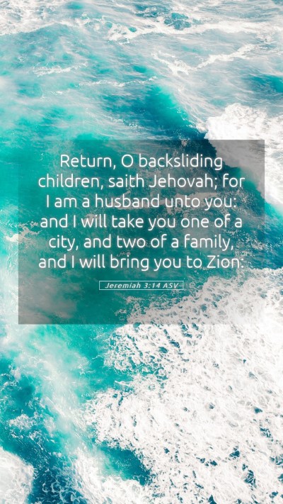 Picture 05 - Jeremiah 3:14 ASV Mobile Phone Wallpaper - Return, O backsliding children, saith Jehovah; - Mobile Bible Verse Wallpaper