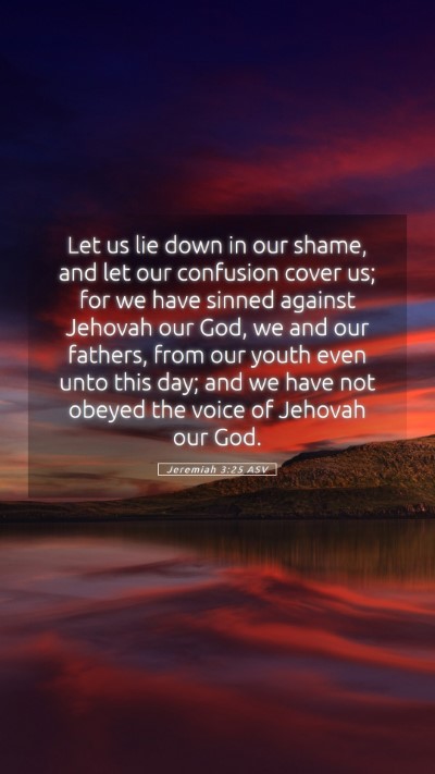 Picture 05 - Jeremiah 3:25 ASV Mobile Phone Wallpaper - Let us lie down in our shame, and let our - Mobile Bible Verse Wallpaper