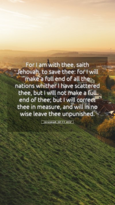 Picture 05 - Jeremiah 30:11 ASV Mobile Phone Wallpaper - For I am with thee, saith Jehovah, to save thee: - Mobile Bible Verse Wallpaper