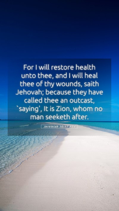Picture 05 - Jeremiah 30:17 ASV Mobile Phone Wallpaper - For I will restore health unto thee, and I will - Mobile Bible Verse Wallpaper
