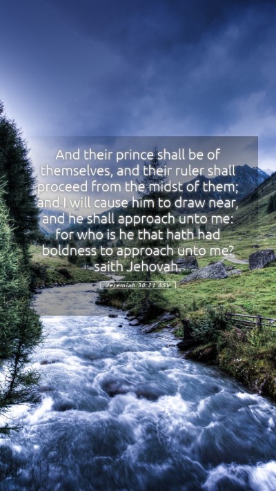 Picture 05 - Jeremiah 30:21 ASV Mobile Phone Wallpaper - And their prince shall be of themselves, and - Mobile Bible Verse Wallpaper