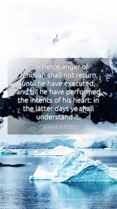 Picture 05 - Jeremiah 30:24 ASV Mobile Phone Wallpaper - The fierce anger of Jehovah shall not return, - Mobile Bible Verse Wallpaper