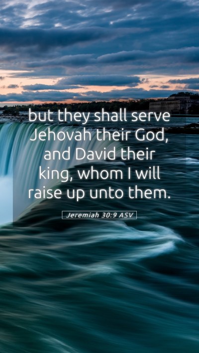 Picture 05 - Jeremiah 30:9 ASV Mobile Phone Wallpaper - but they shall serve Jehovah their God, and David - Mobile Bible Verse Wallpaper