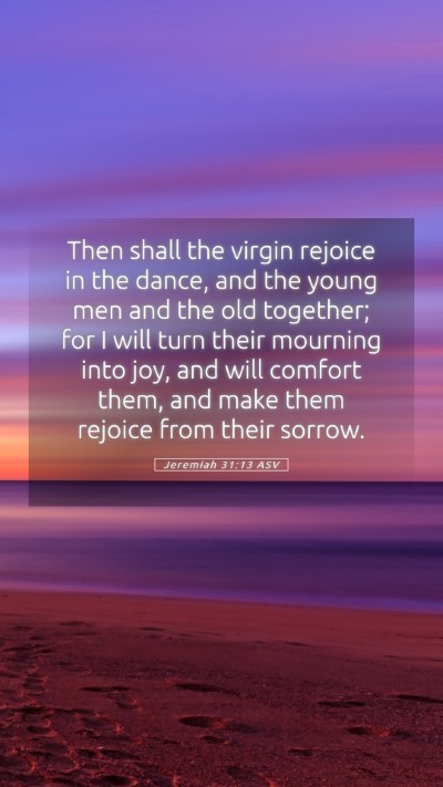 Picture 05 - Jeremiah 31:13 ASV Mobile Phone Wallpaper - Then shall the virgin rejoice in the dance, and - Mobile Bible Verse Wallpaper