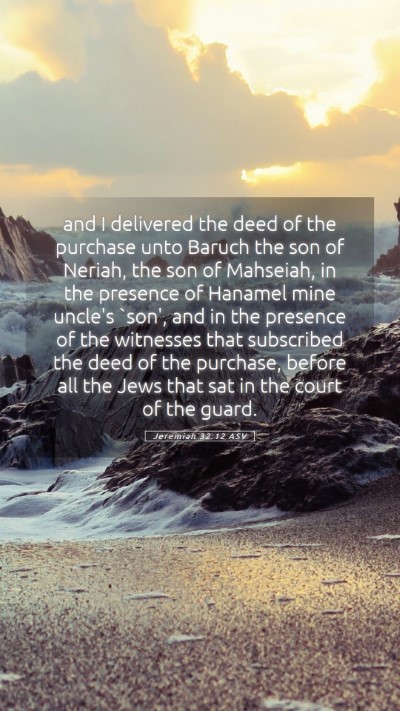 Picture 05 - Jeremiah 32:12 ASV Mobile Phone Wallpaper - and I delivered the deed of the purchase unto - Mobile Bible Verse Wallpaper