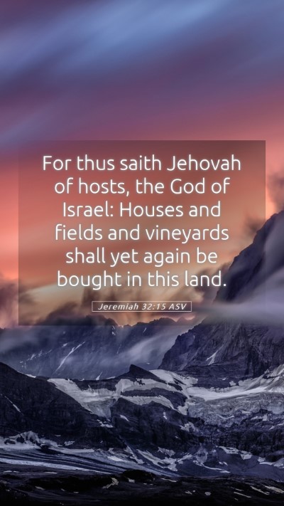 Picture 05 - Jeremiah 32:15 ASV Mobile Phone Wallpaper - For thus saith Jehovah of hosts, the God of - Mobile Bible Verse Wallpaper