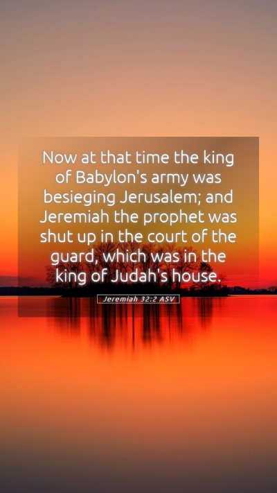 Picture 05 - Jeremiah 32:2 ASV Mobile Phone Wallpaper - Now at that time the king of Babylon's army was - Mobile Bible Verse Wallpaper