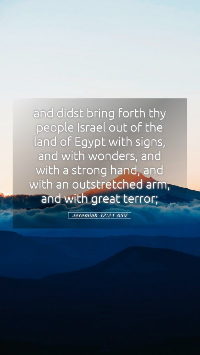 Picture 05 - Jeremiah 32:21 ASV Mobile Phone Wallpaper - and didst bring forth thy people Israel out of - Mobile Bible Verse Wallpaper