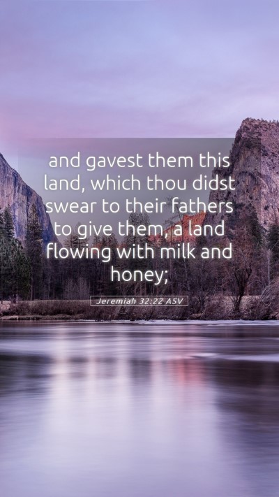 Picture 05 - Jeremiah 32:22 ASV Mobile Phone Wallpaper - and gavest them this land, which thou didst swear - Mobile Bible Verse Wallpaper