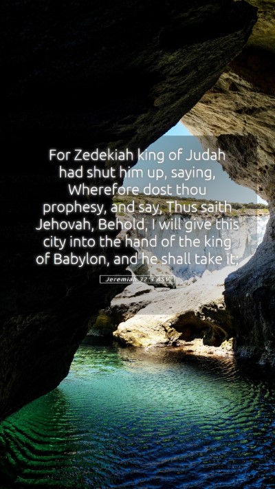 Picture 05 - Jeremiah 32:3 ASV Mobile Phone Wallpaper - For Zedekiah king of Judah had shut him up, - Mobile Bible Verse Wallpaper