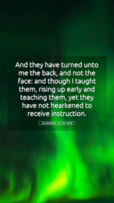 Picture 05 - Jeremiah 32:33 ASV Mobile Phone Wallpaper - And they have turned unto me the back, and not - Mobile Bible Verse Wallpaper