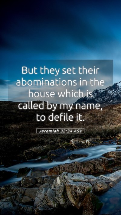 Picture 05 - Jeremiah 32:34 ASV Mobile Phone Wallpaper - But they set their abominations in the house - Mobile Bible Verse Wallpaper