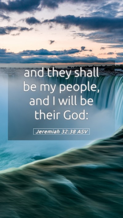 Picture 05 - Jeremiah 32:38 ASV Mobile Phone Wallpaper - and they shall be my people, and I will be their - Mobile Bible Verse Wallpaper