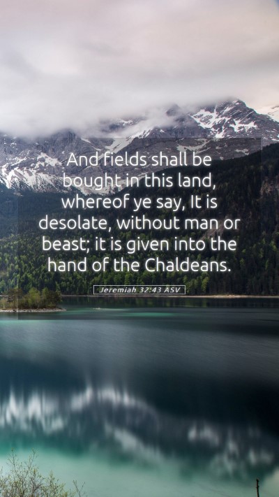 Picture 05 - Jeremiah 32:43 ASV Mobile Phone Wallpaper - And fields shall be bought in this land, whereof - Mobile Bible Verse Wallpaper