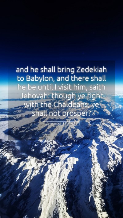 Picture 05 - Jeremiah 32:5 ASV Mobile Phone Wallpaper - and he shall bring Zedekiah to Babylon, and there - Mobile Bible Verse Wallpaper