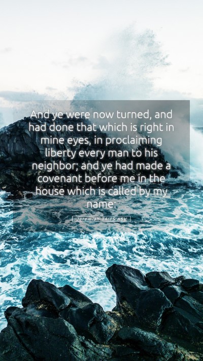Picture 05 - Jeremiah 34:15 ASV Mobile Phone Wallpaper - And ye were now turned, and had done that which - Mobile Bible Verse Wallpaper