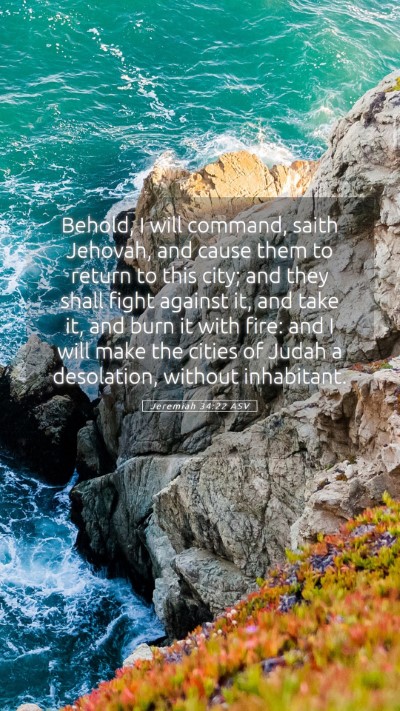 Picture 05 - Jeremiah 34:22 ASV Mobile Phone Wallpaper - Behold, I will command, saith Jehovah, and cause - Mobile Bible Verse Wallpaper