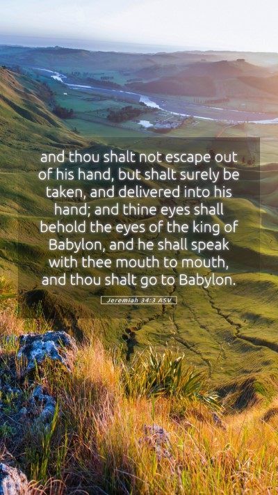 Picture 05 - Jeremiah 34:3 ASV Mobile Phone Wallpaper - and thou shalt not escape out of his hand, but - Mobile Bible Verse Wallpaper