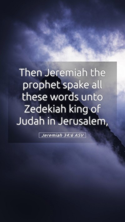Picture 05 - Jeremiah 34:6 ASV Mobile Phone Wallpaper - Then Jeremiah the prophet spake all these words - Mobile Bible Verse Wallpaper