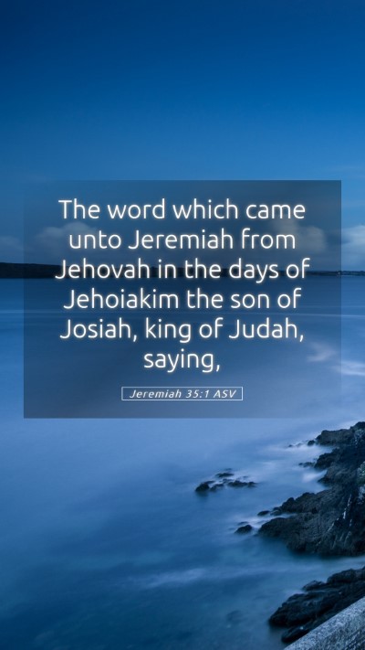 Picture 05 - Jeremiah 35:1 ASV Mobile Phone Wallpaper - The word which came unto Jeremiah from Jehovah in - Mobile Bible Verse Wallpaper
