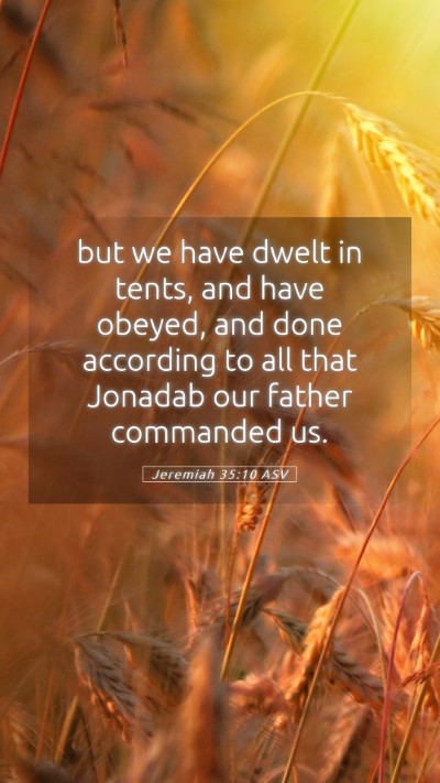 Picture 05 - Jeremiah 35:10 ASV Mobile Phone Wallpaper - but we have dwelt in tents, and have obeyed, and - Mobile Bible Verse Wallpaper