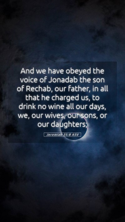 Picture 05 - Jeremiah 35:8 ASV Mobile Phone Wallpaper - And we have obeyed the voice of Jonadab the son - Mobile Bible Verse Wallpaper