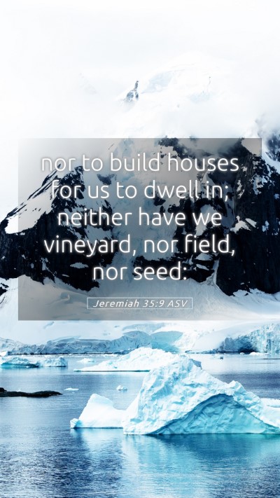 Picture 05 - Jeremiah 35:9 ASV Mobile Phone Wallpaper - nor to build houses for us to dwell in; neither - Mobile Bible Verse Wallpaper