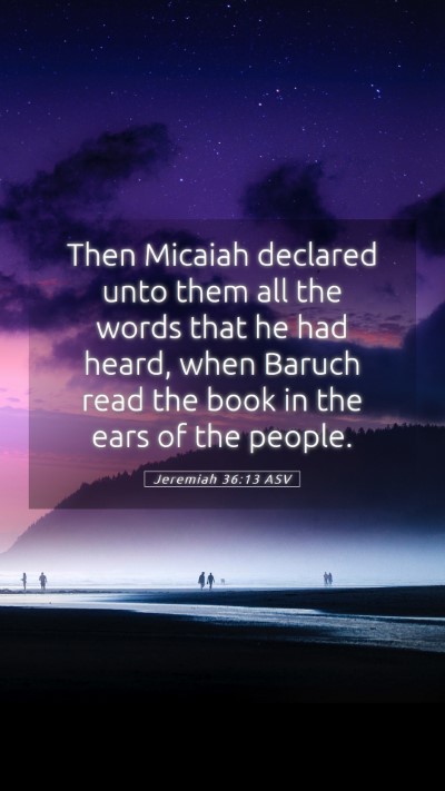 Picture 05 - Jeremiah 36:13 ASV Mobile Phone Wallpaper - Then Micaiah declared unto them all the words - Mobile Bible Verse Wallpaper