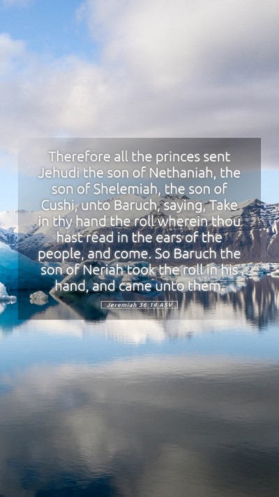 Picture 05 - Jeremiah 36:14 ASV Mobile Phone Wallpaper - Therefore all the princes sent Jehudi the son of - Mobile Bible Verse Wallpaper