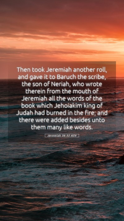 Picture 05 - Jeremiah 36:32 ASV Mobile Phone Wallpaper - Then took Jeremiah another roll, and gave it to - Mobile Bible Verse Wallpaper