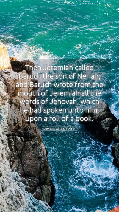 Picture 05 - Jeremiah 36:4 ASV Mobile Phone Wallpaper - Then Jeremiah called Baruch the son of Neriah; - Mobile Bible Verse Wallpaper