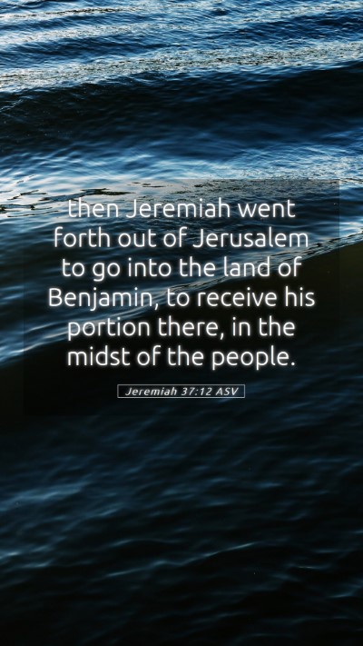 Picture 05 - Jeremiah 37:12 ASV Mobile Phone Wallpaper - then Jeremiah went forth out of Jerusalem to go - Mobile Bible Verse Wallpaper