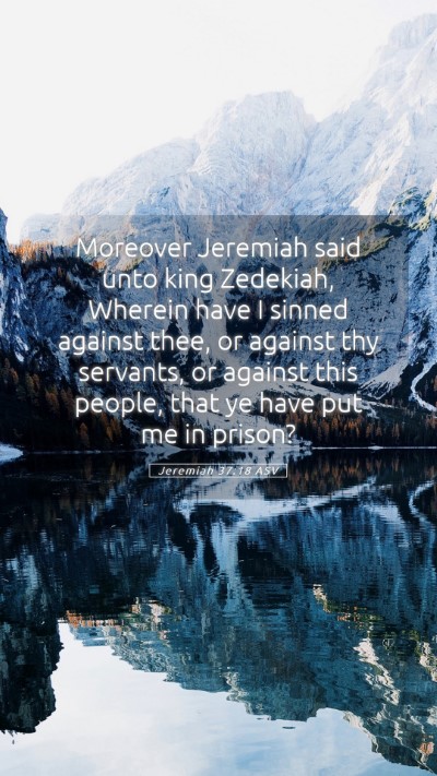 Picture 05 - Jeremiah 37:18 ASV Mobile Phone Wallpaper - Moreover Jeremiah said unto king Zedekiah, - Mobile Bible Verse Wallpaper
