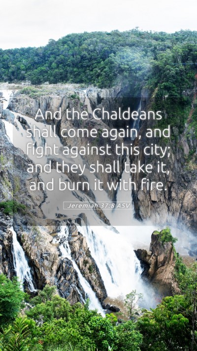 Picture 05 - Jeremiah 37:8 ASV Mobile Phone Wallpaper - And the Chaldeans shall come again, and fight - Mobile Bible Verse Wallpaper